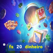 fs 20 dinheiro infinito download